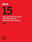 NFPA 15: Norma para Sistemas Fijos de Agua Pulverizada para Proteccion contra Incendios (Spanish), 2017 Edition