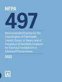 NFPA 497: Recommended Practice for the Classification of Flammable Liquids, Gases, or Vapors and of Hazardous (Classified) Locations for Electrical Installations in Chemical Process Areas, 2021 Edition