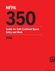 NFPA 350: Guide for Safe Confined Space Entry and Work, 2016 Edition