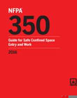 NFPA 350: Guide for Safe Confined Space Entry and Work, 2016 Edition