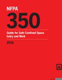 NFPA 350: Guide for Safe Confined Space Entry and Work, 2016 Edition