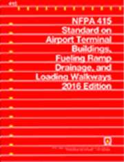 NFPA 415: Standard on Airport Terminal Buildings, Fueling Ramp Drainage, and Loading Walkways, 2016 Edition