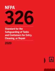 NFPA 326: Standard for the Safeguarding of Tanks and Containers for Entry, Cleaning, or Repair, 2020 Edition