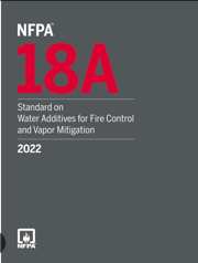 NFPA 18A: Standard on Water Additives for Fire Control and Vapor Mitigation, 2022 Edition