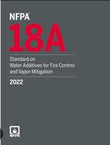 NFPA 18A: Standard on Water Additives for Fire Control and Vapor Mitigation, 2022 Edition