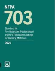 NFPA 703: Standard for Fire-Retardant-Treated Wood and Fire-Retardant Coatings for Building Materials, 2021 Edition