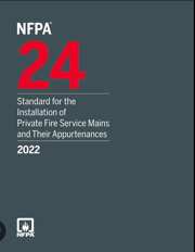 NFPA 24: Standard for the Installation of Private Fire Service Mains and Their Appurtenances, 2022 Edition