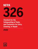 NFPA 326: Standard for the Safeguarding of Tanks and Containers for Entry, Cleaning, or Repair, 2020 Edition