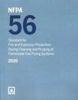 NFPA 56: Standard for Fire and Explosion Prevention During Cleaning and Purging of Flammable Gas Piping Systems, 2020 Edition