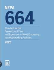 NFPA 664: Standard for the Prevention of Fires and Explosions in Wood Processing and Woodworking Facilities, 2020 Edition