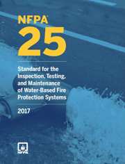 NFPA 25: Standard for the Inspection, Testing, and Maintenance of Water-Based Fire Protection Systems, 2017 Edition