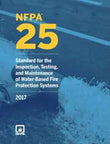NFPA 25: Standard for the Inspection, Testing, and Maintenance of Water-Based Fire Protection Systems, 2017 Edition