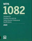NFPA 1082: Standard for Facilities Fire and Life Safety Director Professional Qualifications, 2020 Edition