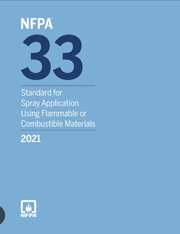 NFPA 33: Standard for Spray Application Using Flammable or Combustible Materials, 2021 Edition