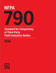NFPA 790: Standard for Competency of Third-Party Field Evaluation Bodies, 2018 Edition