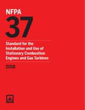 NFPA 37: Standard for the Installation and Use of Stationary Combustion Engines and Gas Turbines, 2018 Edition