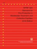 NFPA 820: Standard for Fire Protection in Wastewater Treatment and Collection Facilities, 2016 Edition
