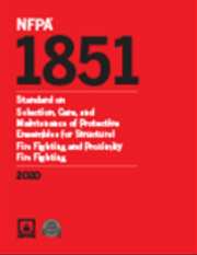 NFPA 1851: Standard on Selection, Care, and Maintenance of Protective Ensembles for Structural Fire Fighting and Proximity Fire Fighting, 2020 Edition