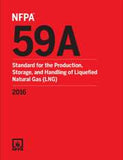 NFPA 59A: Standard for the Production, Storage, and Handling of Liquefied Natural Gas (LNG), 2016 Edition