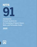 NFPA 91: Standard for Exhaust Systems for Air Conveying of Vapors, Gases, Mists, and Particulate Solids, 2020 Edition
