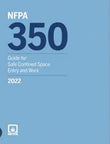 NFPA 350: Guide for Safe Confined Space Entry and Work, 2022 Edition