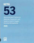 NFPA 53: Recommended Practice on Materials, Equipment, and Systems Used in Oxygen-Enriched Atmospheres, 2021 Edition