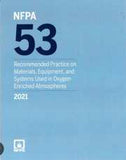 NFPA 53: Recommended Practice on Materials, Equipment, and Systems Used in Oxygen-Enriched Atmospheres, 2021 Edition