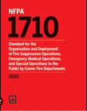 NFPA 1710: Standard for the Organization and Deployment of Fire Suppression Operations, Emergency Medical Operations, and Special Operations to the Public by Career Fire Departments, 2020 Edition