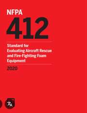 NFPA 412: Standard for Evaluating Aircraft Rescue and Fire-Fighting Foam Equipment, 2020 Edition