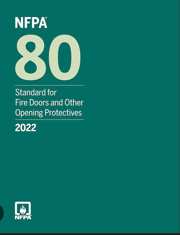 NFPA 80: Standard for Fire Doors and Other Opening Protectives, 2022 Edition
