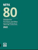 NFPA 80: Standard for Fire Doors and Other Opening Protectives, 2022 Edition