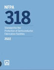 NFPA 318: Standard for the Protection of Semiconductor Fabrication Facilities, 2022 Edition