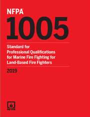 NFPA 1005: Standard for Professional Qualifications for Marine Fire Fighting for Land-Based Fire Fighters, 2019 Edition