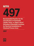 NFPA 497: Recommended Practice for the Classification of Flammable Liquids, Gases, or Vapors and of Hazardous (Classified) Locations for Electrical Installations in Chemical Process Areas, 2017 Edition