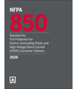 NFPA 850, Standard for Fire Protection for Electric Generating Plants and High Voltage Direct Current (HVDC) Converter Stations (2026)