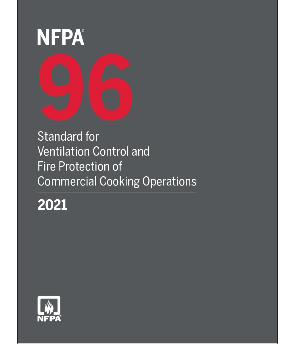 NFPA 96, Standard for Ventilation Control and Fire Protection of Commercial Cooking Operations, 2021