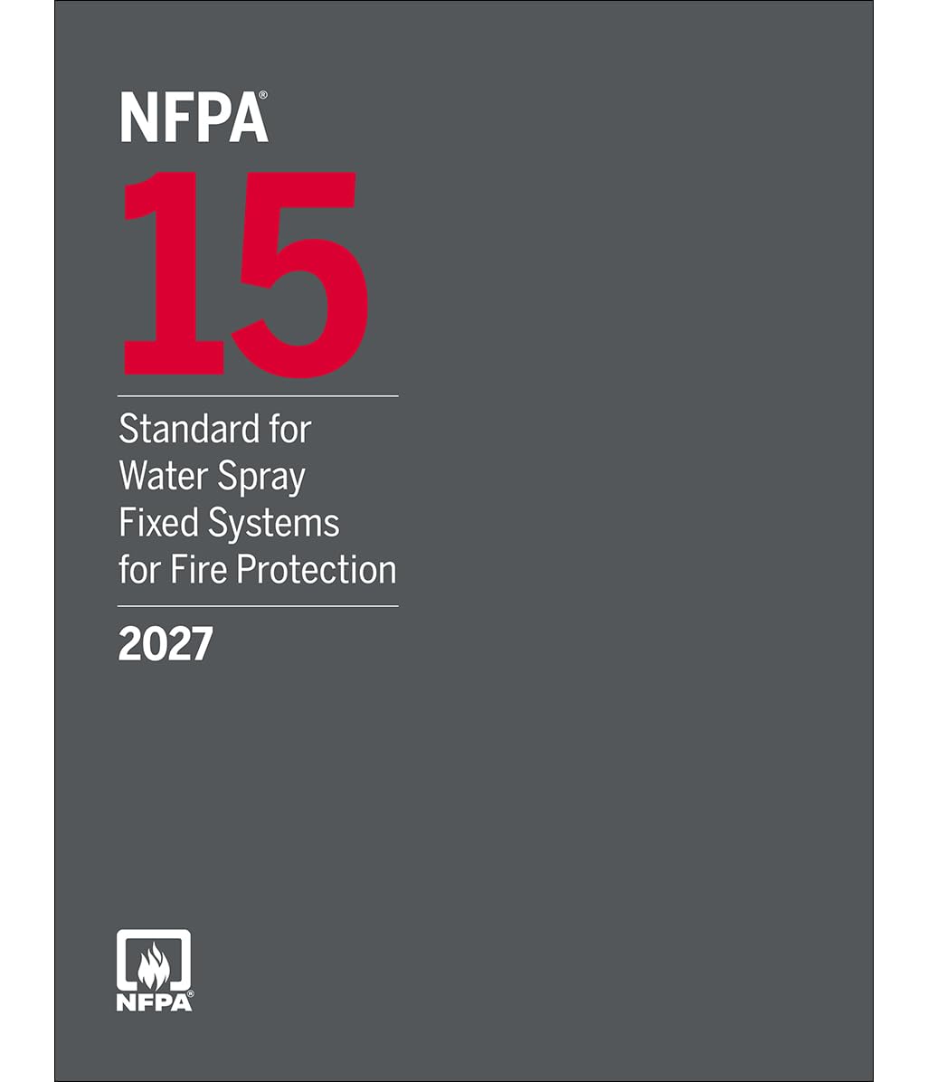 NFPA 15, Standard for Water Spray Fixed Systems for Fire Protection for AHJs, Engineers, Designers and Installers