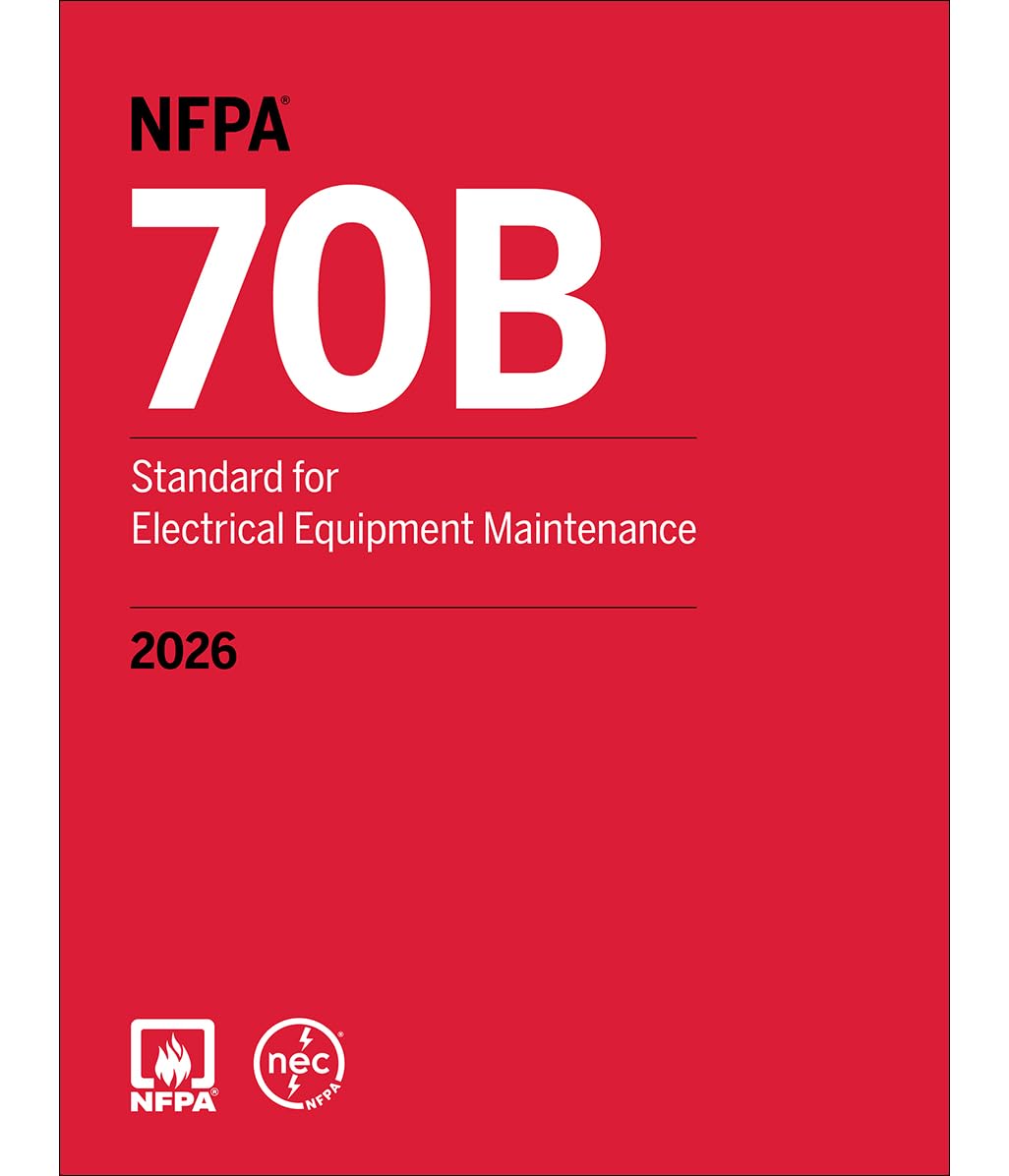 NFPA 70B, Standard for Electrical Equipment Maintenance - Preventive Maintenance for Electrical Systems and Equipment 2026