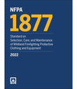 NFPA 1877: Standard on Selection, Care, and Maintenance of Wildland Firefighting Protective Clothing and Equipment, 2022 ed.