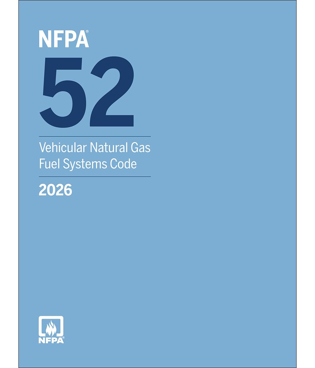 NFPA 52, Vehicular Natural Gas Fuel Systems Code for manufacturers, installers, fleet operators, and fire safety professionals, 2026