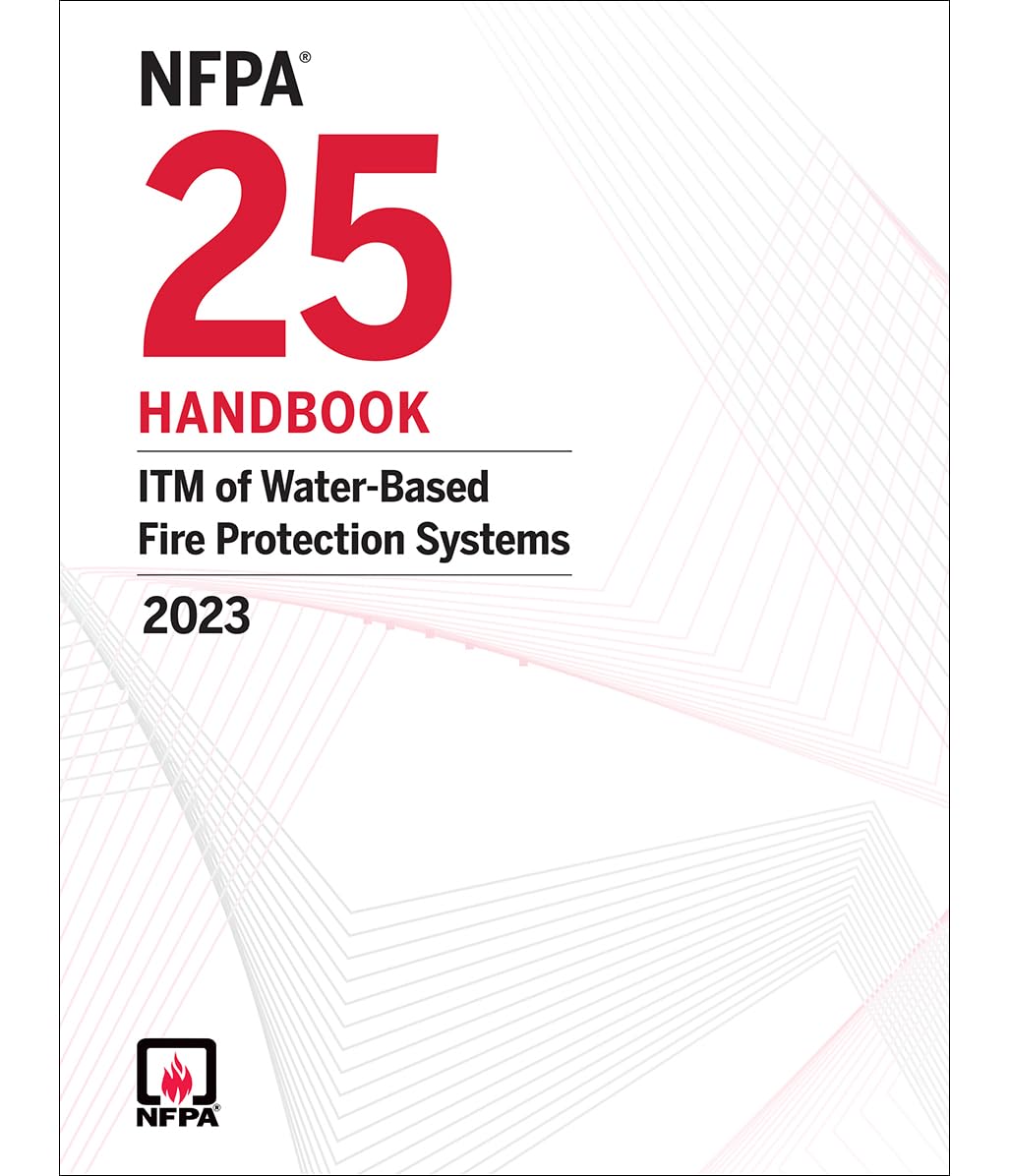 NFPA 25, ITM of Water-Based Fire Protection Systems Handbook, 2023