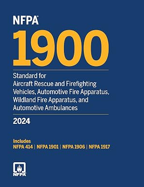 NFPA 1900, Standard for Aircraft Rescue and Firefighting Vehicles, Automotive Fire Apparatus, Wildland Fire Apparatus, and Automotive Ambulances, 2024 Edition