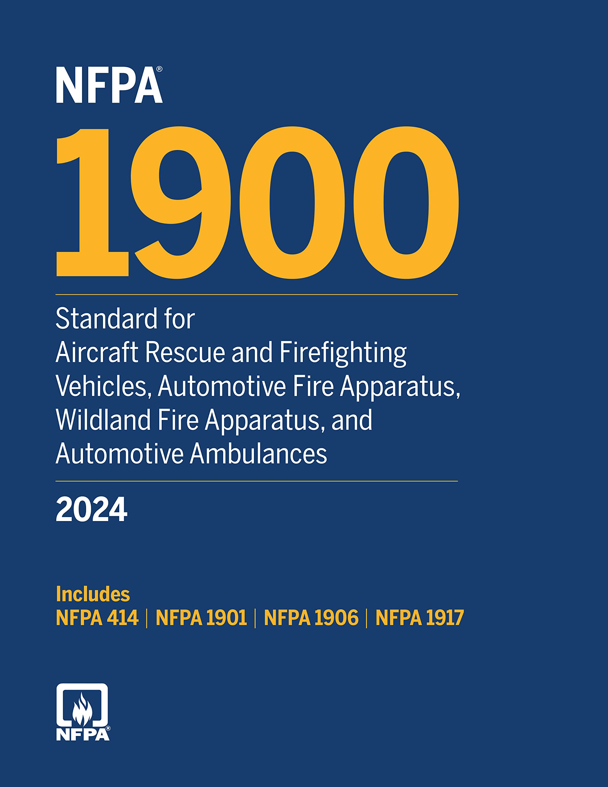 NFPA 1900, Standard for Aircraft Rescue and Firefighting Vehicles, Automotive Fire Apparatus, Wildland Fire Apparatus, and Automotive Ambulances, 2024 Edition