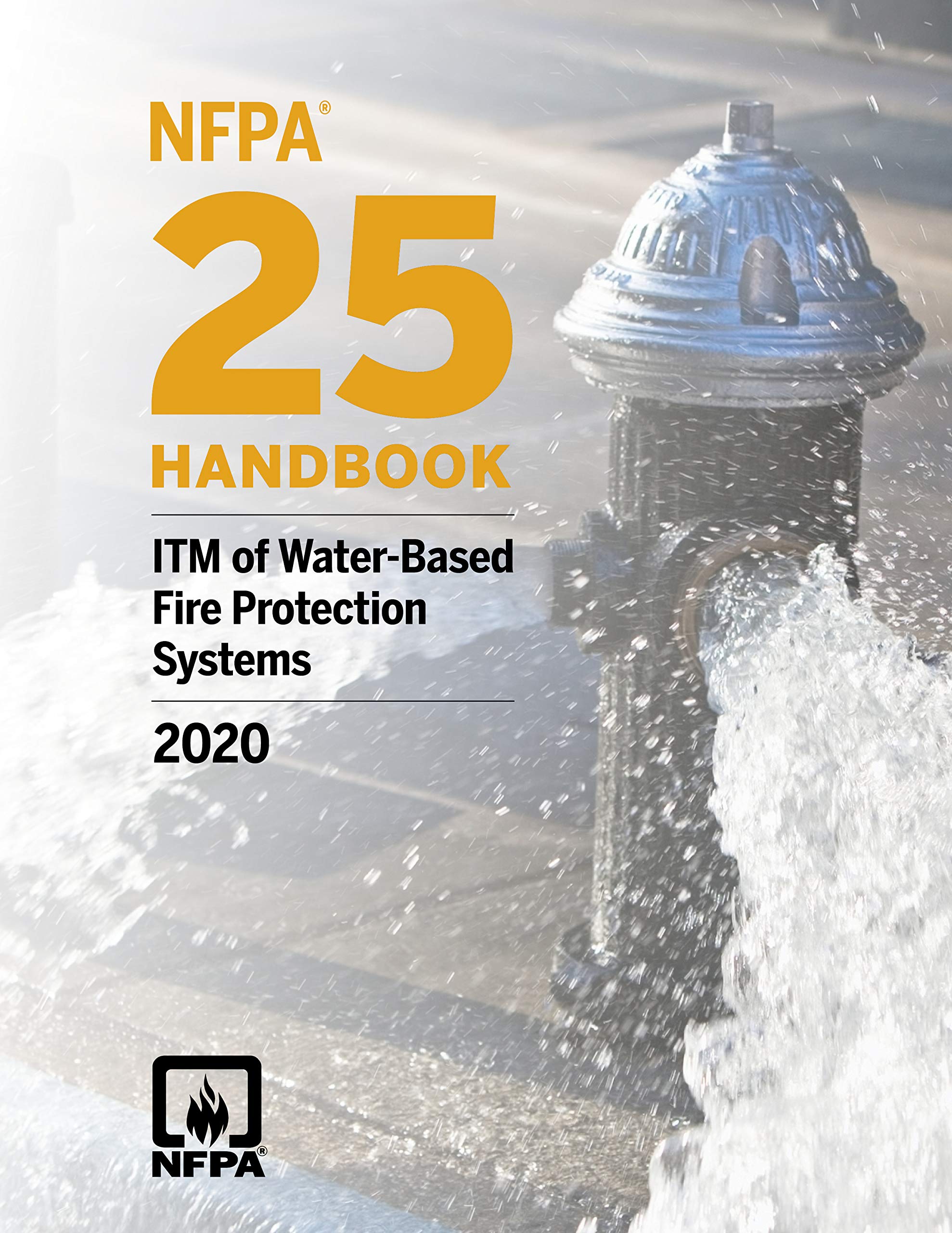 NFPA 25, ITM of Water-Based Fire Protection Systems Handbook, 2020 Edition