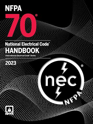 NFPA 70: National Electrical Code (NEC) 2023 Handbook – Official Commentary Edition