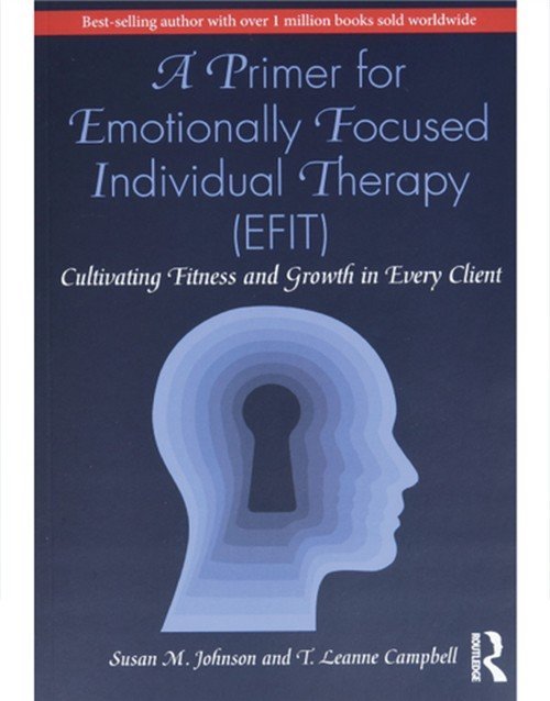 A Primer for Emotionally Focused Individual Therapy (EFIT) 1st Ed