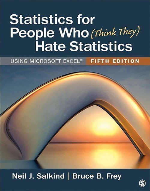 Statistics for People Who (Think They) Hate Statistics: Excel 5th Ed