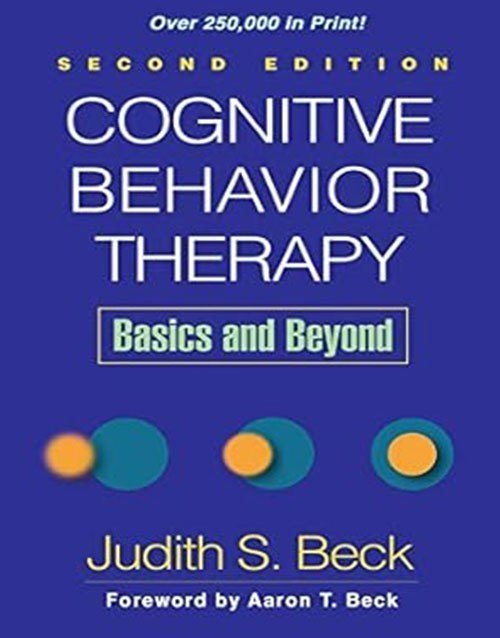 Cognitive Behavior Therapy: Basics and Beyond 2nd Ed