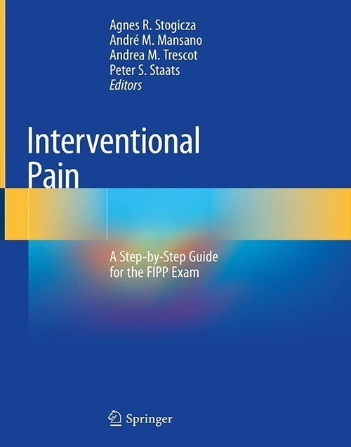 Interventional Pain: Step-by-Step Guide for FIPP Exam 1st Ed 2020